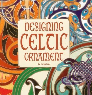 Designing Celtic Ornament - David Balade, Vivays, 2015