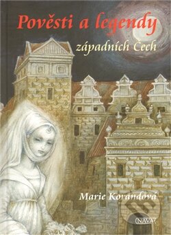 Kniha: Pověsti a legendy západních Čech (Marie Korandová). Nava, 2011 Kniha: Pověsti a legendy západních Čech (Marie Korandová). Nava, 2011
