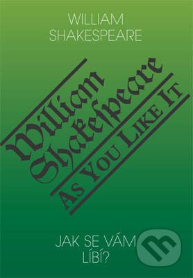 Kniha: Jak se vám líbí? / As You Like It (William Shakespeare). Romeo, 2011 Kniha: Jak se vám líbí? / As You Like It (William Shakespeare). Romeo, 2011