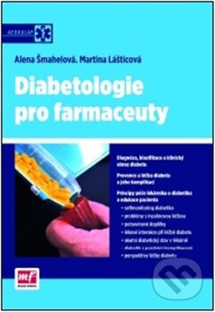 Kniha: Diabetologie pro farmaceuty (Alena Šmahelová a Martina Lášticová). Mladá fronta Kniha: Diabetologie pro farmaceuty (Alena Šmahelová a Martina Lášticová). Mladá fronta