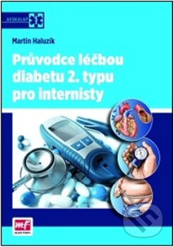Kniha: Průvodce léčbou diabetu 2. typu pro internisty (Martin Haluzík). Mladá fronta Kniha: Průvodce léčbou diabetu 2. typu pro internisty (Martin Haluzík). Mladá fronta