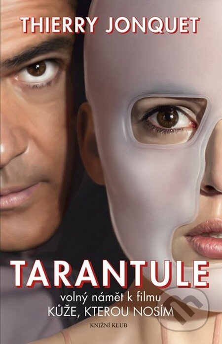Kniha: Tarantule (Thierry Jonquet). Knižní klub, 2011 Kniha: Tarantule (Thierry Jonquet). Knižní klub, 2011