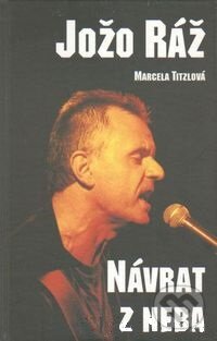 Kniha: Jožo Ráž - Návrat z neba (Marcela Titzlová). Kalich, 2000 Kniha: Jožo Ráž - Návrat z neba (Marcela Titzlová). Kalich, 2000
