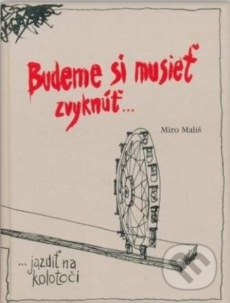 Kniha: Budeme si musieť zvyknúť... (Miro Mališ). Juga, 2006 Kniha: Budeme si musieť zvyknúť... (Miro Mališ). Juga, 2006