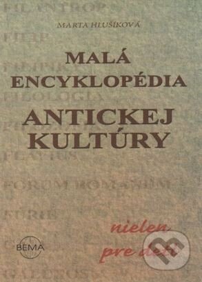 Kniha: Malá encyklopédia antickej kultúry (Marta Hlušíková). , 2001 Kniha: Malá encyklopédia antickej kultúry (Marta Hlušíková). , 2001