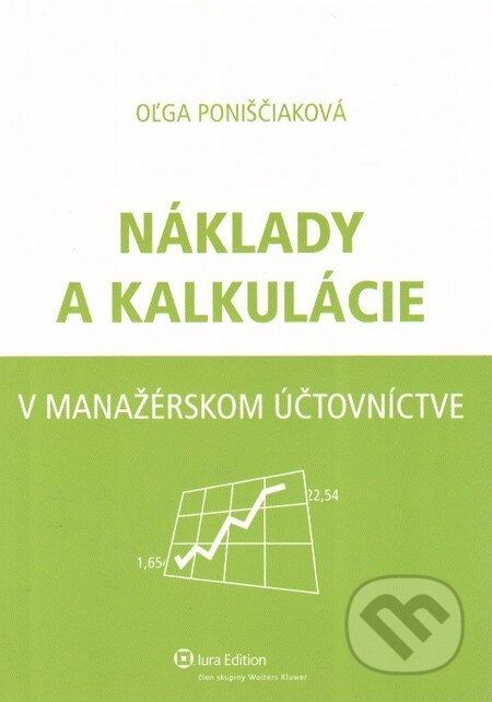 Kniha: Náklady a kalkulácie v manažérskom účtovníctve (Wolters Kluwer (Iura Edition)). Wolters Kluwer (Iura Edition), 2010 Kniha: Náklady a kalkulácie v manažérskom účtovníctve (Wolters Kluwer (Iura Edition)). Wolters Kluwer (Iura Edition), 2010