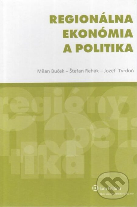 Kniha: Regionálna ekonómia a politika (Jozef Tvrdoň, Milan Buček a Štefan Rehák). Wolters Kluwer (Iura Edition), 2010 Kniha: Regionálna ekonómia a politika (Jozef Tvrdoň, Milan Buček a Štefan Rehák). Wolters Kluwer (Iura Edition), 2010