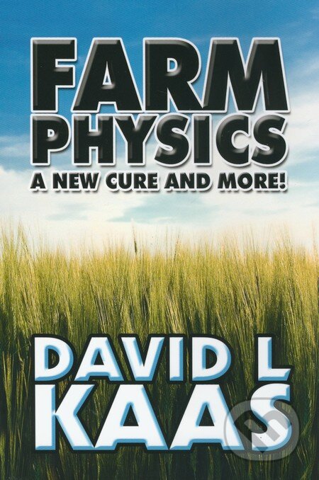 Farm Physics - David L. Kaas, PublishAmerica, 2009