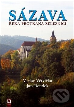 Kniha: Sázava (Jan Rendek a Václav Větvička). Vašut, 2011 Kniha: Sázava (Jan Rendek a Václav Větvička). Vašut, 2011