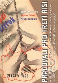 Kniha: Pracovali pro Třetí říši (Jaroslav Pažout a Zdeňka Kokošková). Scriptorium, 2011 Kniha: Pracovali pro Třetí říši (Jaroslav Pažout a Zdeňka Kokošková). Scriptorium, 2011