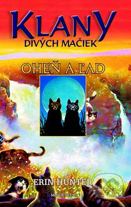Kniha: Oheň a ľad (Erin Hunter). Slovenské pedagogické nakladateľstvo - Mladé letá, 2011 Kniha: Oheň a ľad (Erin Hunter). Slovenské pedagogické nakladateľstvo - Mladé letá, 2011