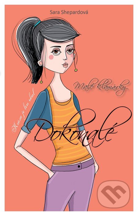 Kniha: Malé klamárky 2: Dokonalé (Sara Shepard). Slovenské pedagogické nakladateľstvo - Mladé letá, 2011 Kniha: Malé klamárky 2: Dokonalé (Sara Shepard). Slovenské pedagogické nakladateľstvo - Mladé letá, 2011