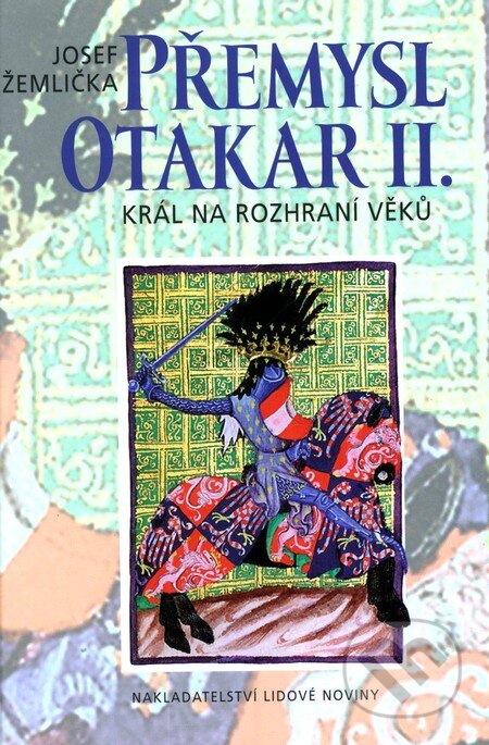 Kniha: Přemysl Otakar II. (Josef Žemlička). Nakladatelství Lidové noviny, 2011 Kniha: Přemysl Otakar II. (Josef Žemlička). Nakladatelství Lidové noviny, 2011