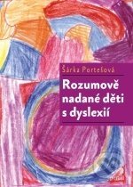 Kniha: Rozumově nadané děti s dyslexií (Šárka Portešová). Portál, 2011 Kniha: Rozumově nadané děti s dyslexií (Šárka Portešová). Portál, 2011