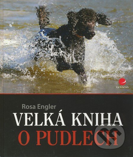 Velká kniha o pudlech - Rosa Engler, Grada, 2011