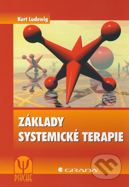 Kniha: Základy systemické terapie (Kurt Ludewig). Grada, 2011 Kniha: Základy systemické terapie (Kurt Ludewig). Grada, 2011
