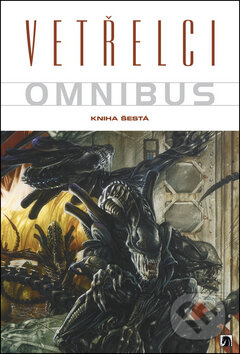 Kniha: Vetřelci - Kniha šestá (Mark Schultz). BB/art, 2011 Kniha: Vetřelci - Kniha šestá (Mark Schultz). BB/art, 2011