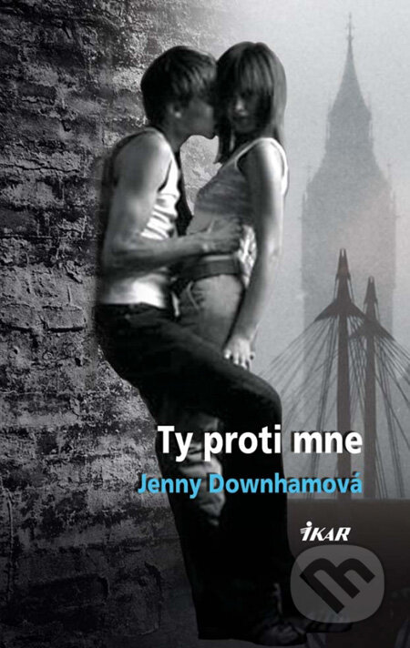 Kniha: Ty proti mne (Jenny Downhamová). Ikar, 2011 Kniha: Ty proti mne (Jenny Downhamová). Ikar, 2011