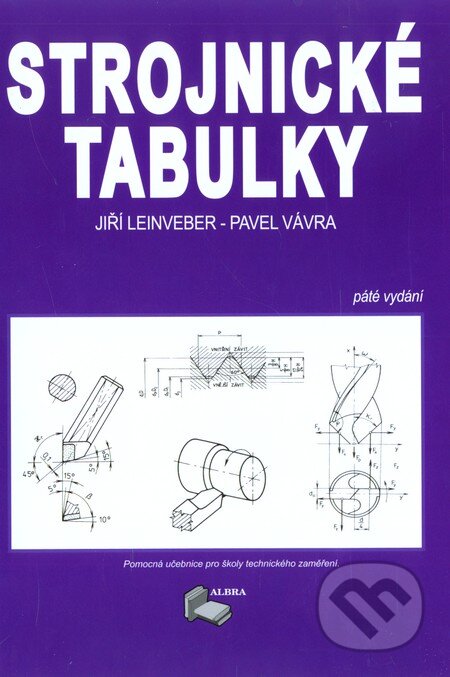 Kniha: Strojnické tabulky (Jiří Leinveber a Pavel Vávra). ALBRA, 2011 Kniha: Strojnické tabulky (Jiří Leinveber a Pavel Vávra). ALBRA, 2011