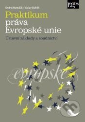 Kniha: Praktikum práva Evropské unie (Ondrej Hamuľák a Václav Stehlík). Leges, 2011 Kniha: Praktikum práva Evropské unie (Ondrej Hamuľák a Václav Stehlík). Leges, 2011