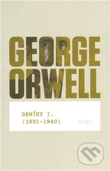 Deníky I (1931 - 1940) - George Orwell, Argo, 2011