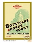 Kniha: Botky plné horké vodky (Zachar Prilepin). Argo, 2011 Kniha: Botky plné horké vodky (Zachar Prilepin). Argo, 2011