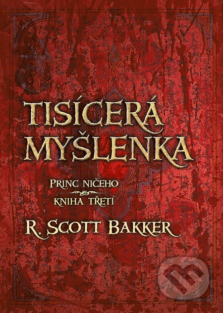 Kniha: Tisícerá myšlenka (R. Scott Bakker). Triton, 2011 Kniha: Tisícerá myšlenka (R. Scott Bakker). Triton, 2011