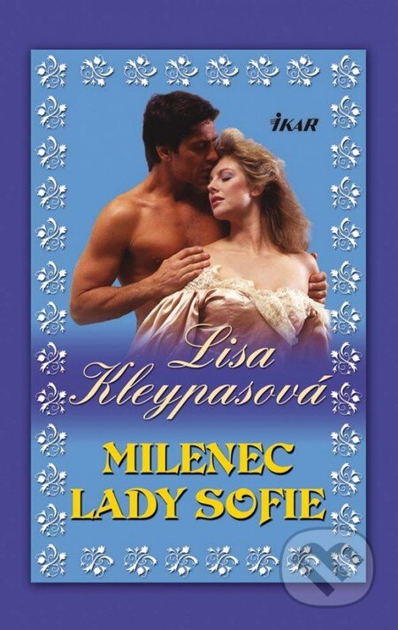 Kniha: Milenec lady Sofie (Lisa Kleypas). Ikar, 2011 Kniha: Milenec lady Sofie (Lisa Kleypas). Ikar, 2011