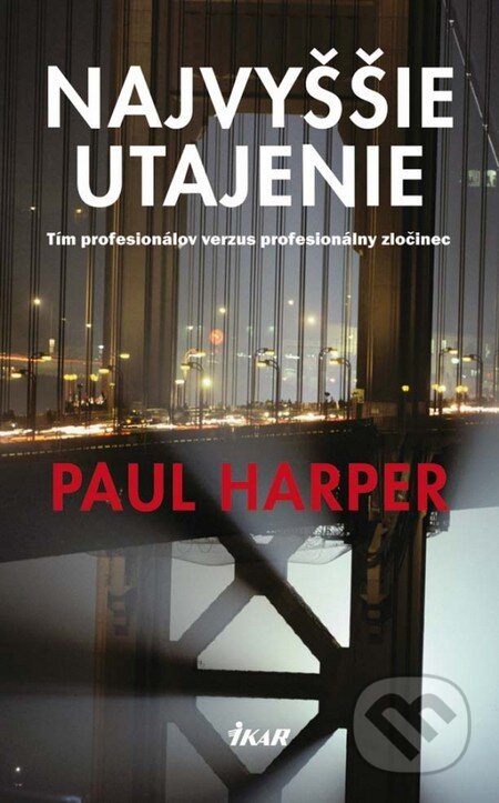 Kniha: Najvyššie utajenie (Paul Harper). Ikar, 2011 Kniha: Najvyššie utajenie (Paul Harper). Ikar, 2011