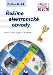 Kniha: Řešíme elektronické obvody (Dalibor Biolek). BEN - technická literatura Kniha: Řešíme elektronické obvody (Dalibor Biolek). BEN - technická literatura
