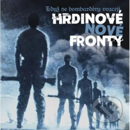 Hudobné CD: Hrdinové Nové Fronty: Když se bombardéry vracejí (Hudobné albumy). Hudobné albumy, 2021 Hudobné CD: Hrdinové Nové Fronty: Když se bombardéry vracejí (Hudobné albumy). Hudobné albumy, 2021