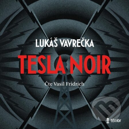 Audiokniha: Tesla Noir (Lukáš Vavrečka). Témbr, 2021 Audiokniha: Tesla Noir (Lukáš Vavrečka). Témbr, 2021