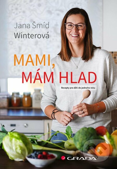 E-kniha: Mami, mám hlad (Jana Šmíd Winterová). Grada, 2021 E-kniha: Mami, mám hlad (Jana Šmíd Winterová). Grada, 2021
