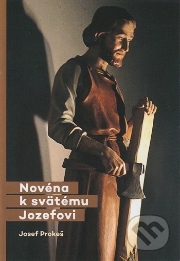 Kniha: Novéna k svätému Jozefovi (Josef Prokeš). Doron, 2021 Kniha: Novéna k svätému Jozefovi (Josef Prokeš). Doron, 2021