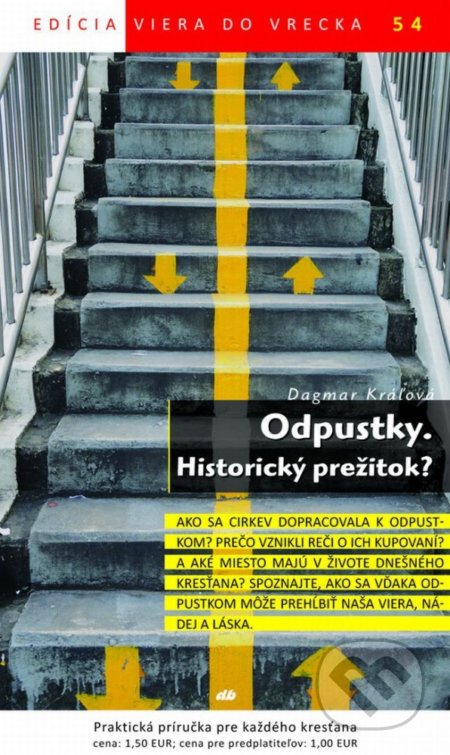 Kniha: Odpustky. Historický prežitok? (Dagmar Kráľová). Don Bosco, 2015 Kniha: Odpustky. Historický prežitok? (Dagmar Kráľová). Don Bosco, 2015