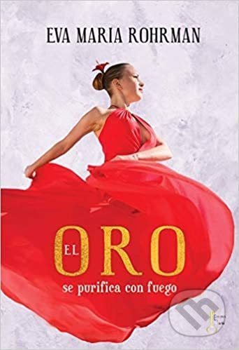 Kniha: El oro se purifica con fuego (Eva Mária Rohrman). , 2020 Kniha: El oro se purifica con fuego (Eva Mária Rohrman). , 2020