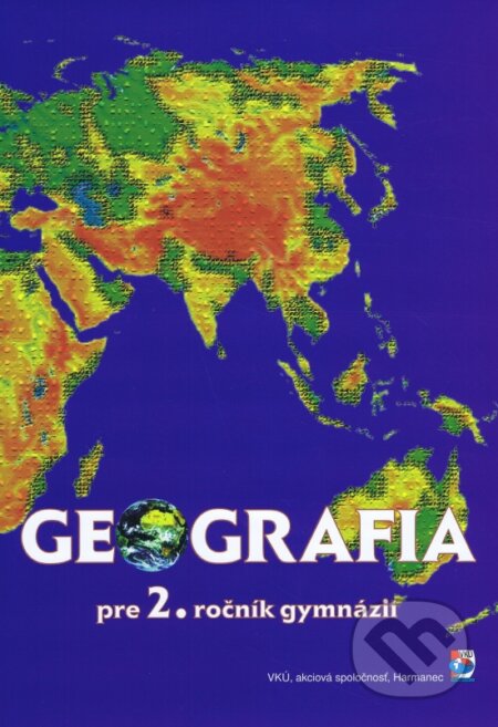 Kniha: Geografia pre 2. ročník gymnázií (autorský kolektív). VKÚ Harmanec, 2012 Kniha: Geografia pre 2. ročník gymnázií (autorský kolektív). VKÚ Harmanec, 2012