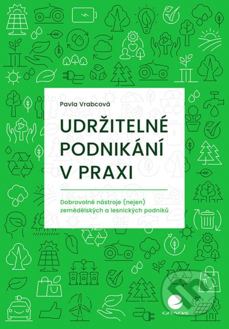 Kniha: Udržitelné podnikání v praxi (Pavla Vrabcová). Grada, 2021 Kniha: Udržitelné podnikání v praxi (Pavla Vrabcová). Grada, 2021