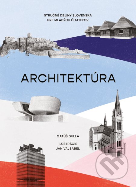 Kniha: Architektúra (Matúš Dulla). Slovart, 2022 Kniha: Architektúra (Matúš Dulla). Slovart, 2022