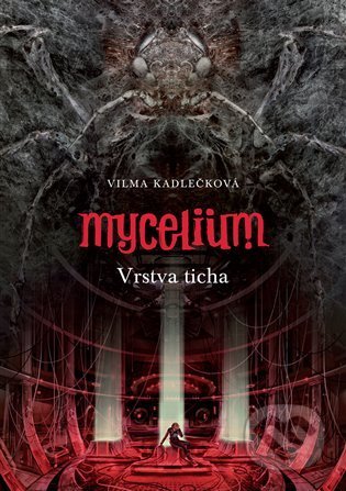Kniha: Mycelium VI: Vrstva ticha (Vilma Kadlečková). Argo, 2021 Kniha: Mycelium VI: Vrstva ticha (Vilma Kadlečková). Argo, 2021