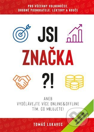 Kniha: Jsi značka?! (Tomáš Lukavec). Zákony bohatství, 2021 Kniha: Jsi značka?! (Tomáš Lukavec). Zákony bohatství, 2021