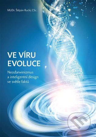 Kniha: Ve víru evoluce (Štěpán Rucki). Nakladatelství Křesťanský život, 2021 Kniha: Ve víru evoluce (Štěpán Rucki). Nakladatelství Křesťanský život, 2021