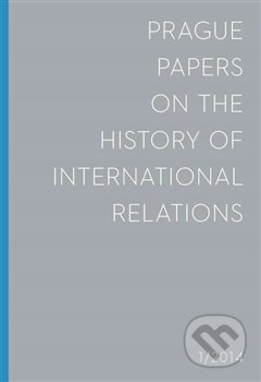 Kniha: Prague Papers on History of International Relations 2014/1 (Filozofická fakulta UK v Praze). Filozofická fakulta UK v Praze, 2014 Kniha: Prague Papers on History of International Relations 2014/1 (Filozofická fakulta UK v Praze). Filozofická fakulta UK v Praze, 2014