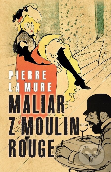 E-kniha: Maliar z Moulin Rouge (Pierre La Mure). Slovenský spisovateľ, 2021 E-kniha: Maliar z Moulin Rouge (Pierre La Mure). Slovenský spisovateľ, 2021