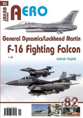 Kniha: AERO: General Dynamics/Lockheed Martin F-16 Fighting Falcon (Jakub Fojtík). Jakab, 2021 Kniha: AERO: General Dynamics/Lockheed Martin F-16 Fighting Falcon (Jakub Fojtík). Jakab, 2021