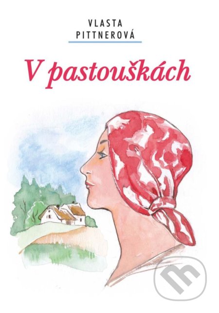 Kniha: V pastouškách (Vlasta Pittnerová). Akcent, 2021 Kniha: V pastouškách (Vlasta Pittnerová). Akcent, 2021