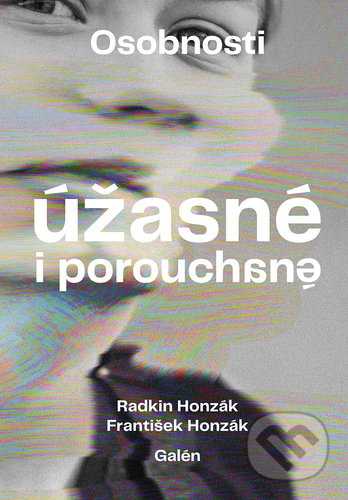 Kniha: Osobnosti úžasné i porouchané (František Honzák a Radkin Honzák). Galén, 2021 Kniha: Osobnosti úžasné i porouchané (František Honzák a Radkin Honzák). Galén, 2021