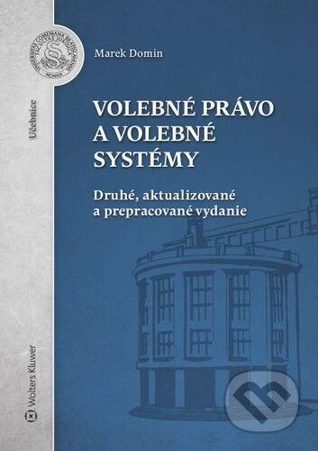 Kniha: Volebné právo a volebné systémy (Marek Domin). Wolters Kluwer, 2021 Kniha: Volebné právo a volebné systémy (Marek Domin). Wolters Kluwer, 2021