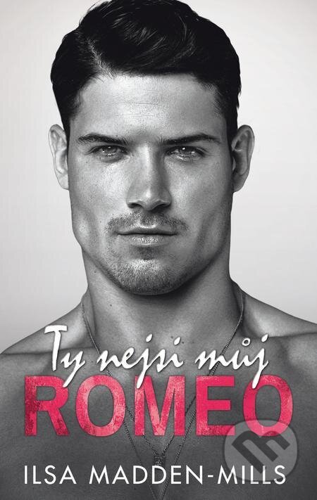 E-kniha: Ty nejsi můj Romeo (Ilsa Madden-Mills). Baronet E-kniha: Ty nejsi můj Romeo (Ilsa Madden-Mills). Baronet