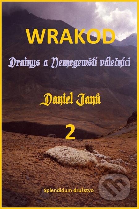 E-kniha: WRAKOD 2 - Drainys a Nemegewští válečníci (Daniel Janů). Splendidum družstvo E-kniha: WRAKOD 2 - Drainys a Nemegewští válečníci (Daniel Janů). Splendidum družstvo